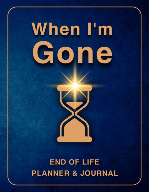 Cover of When I'm Gone: End of Life Planner & Journal